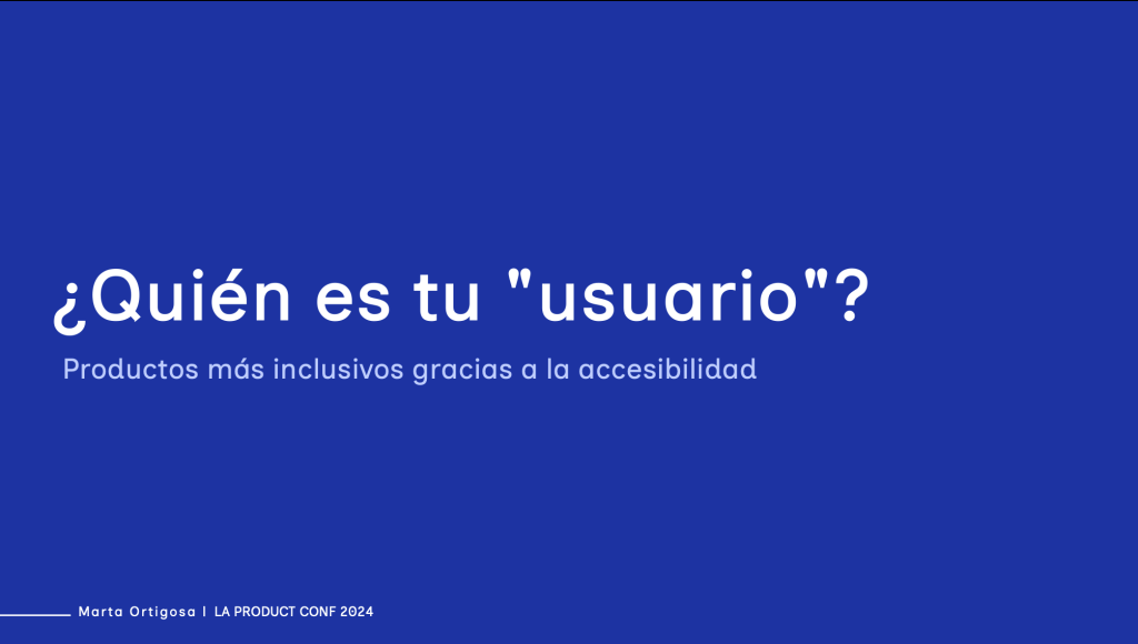 ¿Quién es tu usuario? Productos más inclusivos gracias a la accesibilidad