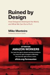 Ruined by Design (Arruinado por el diseño) de Mike Monteiro si te preocupa la ética del producto que estás ayudando a construir.